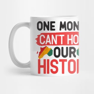 One month can’t hold our history Mug